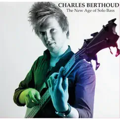 Charles Berthoud: The New Age of Solo Bass by Charles Berthoud album reviews, ratings, credits