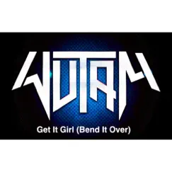 Get It Girl (Bend It Over) - Single by Wutam album reviews, ratings, credits