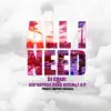All I Need (feat. KID, NATHAN, GOKU GREEN & T.O.P.) - Single album lyrics, reviews, download