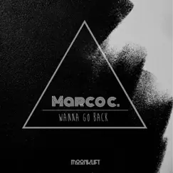 Wanna Go Back - Single by Marco C album reviews, ratings, credits