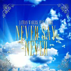 Never Say Never (feat. K. Agee) - Single by Lathan Warlick album reviews, ratings, credits