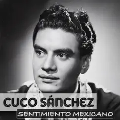 Cuco Sánchez Sentimiento Mexicano by Cuco Sánchez album reviews, ratings, credits