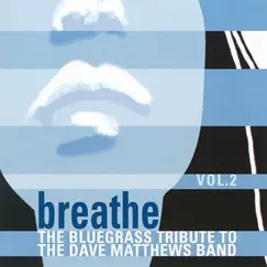 Breathe, Vol. 2: The Bluegrass Tribute to the Dave Matthews Band by Pickin' On Series album reviews, ratings, credits