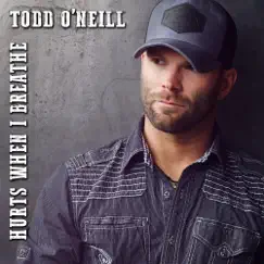 Hurts When I Breathe - Single by Todd O'Neill album reviews, ratings, credits