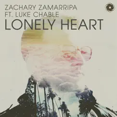 Lonely Heart (feat. Luke Chable) - Single by Zachary Zamarripa album reviews, ratings, credits