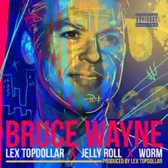 Bruce Wayne (feat. Jelly Roll & Worm) - Single by Lex Topdollar album reviews, ratings, credits