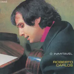 O Inimitável (Remasterizado) by Roberto Carlos album reviews, ratings, credits