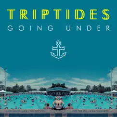 Going Under - Single by Triptides album reviews, ratings, credits
