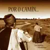 Por o Camín (feat. Rondalla de la Agrupación Folklórica Santa Cecilia) album lyrics, reviews, download