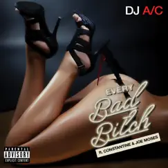 Every Bad Bitch (feat. Constantine & Joe Moses) - Single by DJ AC album reviews, ratings, credits