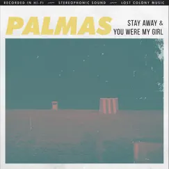 Stay Away / You Were My Girl - Single by Palmas album reviews, ratings, credits