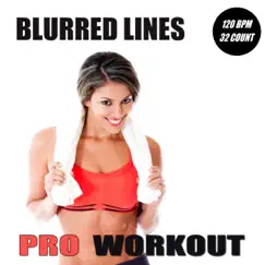 Blurred Lines (Workout Mix) - Single by Pro Workout Music album reviews, ratings, credits