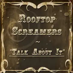Talk About It - Single by Rooftop Screamers album reviews, ratings, credits