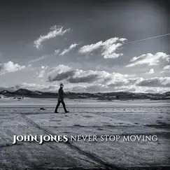 Never Stop Moving by John Jones album reviews, ratings, credits