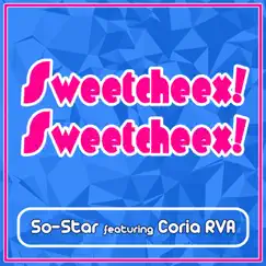 Sweetcheex! Sweetcheex! (feat. Coria RVA) - Single by So-Star album reviews, ratings, credits