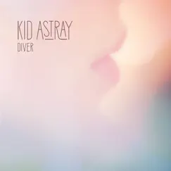 Diver - Single by Kid Astray album reviews, ratings, credits