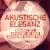 Akustische Eleganz, Vol. 1 (Berühmte Hits, aufgeführt mit einem akustischen jazzigen Touch) album lyrics, reviews, download