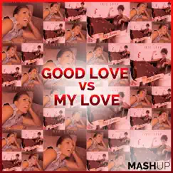My Love/Good Love Mash Up - Single by Irie Love album reviews, ratings, credits