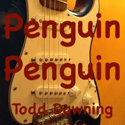 Penguin Penguin - Single by Todd Downing album reviews, ratings, credits