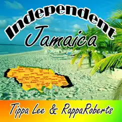 Independent Jamaica - Single by Tippa Lee & Rappa Roberts album reviews, ratings, credits