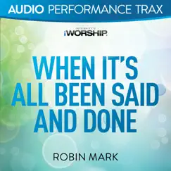 When It's All Been Said and Done (Audio Performance Trax) - EP by Robin Mark album reviews, ratings, credits