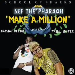 Make a Million (feat. Nef The Pharaoh, Armani DePaul & Trill Gatez) - Single by School of Sharks album reviews, ratings, credits