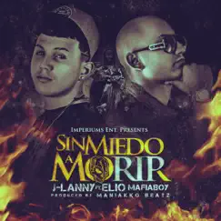 Sin Miedo a Morir (feat. Elio Mafia Boy) - Single by J Lanny album reviews, ratings, credits