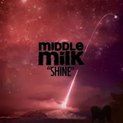 Shine (Radio Edit) - Single by Middle Milk album reviews, ratings, credits