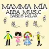 Mamma Mia: Abba Music Babie's Relax album lyrics, reviews, download