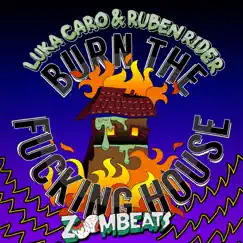 Burn the F*****g House - Single by Luka Caro & Ruben Rider album reviews, ratings, credits