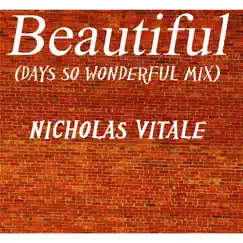 Beautiful (Days so Wonderful Mix) - Single by Nicholas Vitale album reviews, ratings, credits