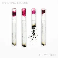 All My Girls - Single by The Living Statues album reviews, ratings, credits
