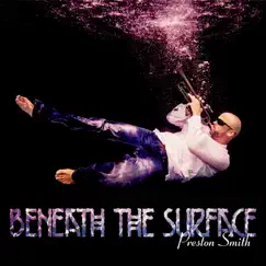 Beneath the Surface by Preston Smith album reviews, ratings, credits