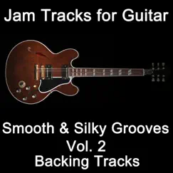 Jam Tracks for Guitar: Smooth & Silky Grooves Vol. 2 (Backing Tracks) by Guitarteamnl Jam Track Team album reviews, ratings, credits