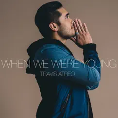 When We Were Young - Single by Travis Atreo album reviews, ratings, credits
