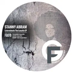 Exterminate the Lunatic - Single by Stanny Abram album reviews, ratings, credits