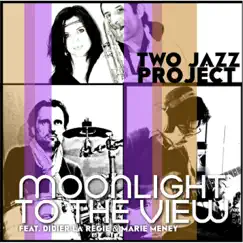 Moonlight To the View (feat. Marie Meney) [with Didier La Régie] - Single by Two Jazz Project album reviews, ratings, credits