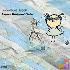 Oreada / Background Control (Laniakea vs. 2loop) - Single by Laniakea & 2Loop album reviews, ratings, credits