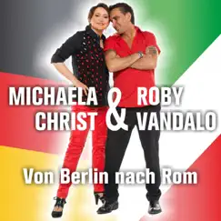 Von Berlin nach Rom - Single by Michaela Christ & Roby Vandalo album reviews, ratings, credits