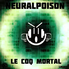 Le Coq Mortal - Single by Neuralpoison album reviews, ratings, credits