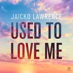 Used to Love Me (Remixes) - EP by Jaicko Lawrence album reviews, ratings, credits