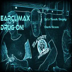 Let's Tweek Deeply / Dark Rezon - EP by EarClimaxDrug-On! album reviews, ratings, credits