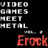 Video Games Meet Metal Vol. 2 album lyrics, reviews, download