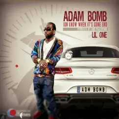 Ion Know When Its Gone End (feat. Lil One) - Single by Adam Bomb album reviews, ratings, credits