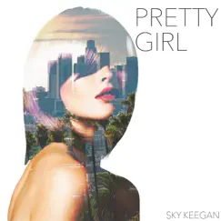 Pretty Girl - Single by Sky Keegan album reviews, ratings, credits