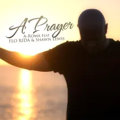 A Prayer (feat. Flo Rida & Shawn Lewis) [E-Partment Extended Mix] Song Lyrics
