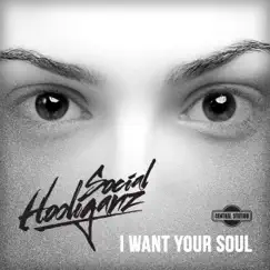 I Want Your Soul - Single by Social Hooliganz album reviews, ratings, credits