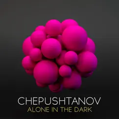 Alone In the Dark - Single by Chepushtanov album reviews, ratings, credits