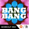 Bang Bang (The Factory Team Speed Workout Mix) - Single album lyrics, reviews, download