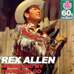 Where Did My Snowman Go (Remastered) - Single by Rex Allen album reviews, ratings, credits